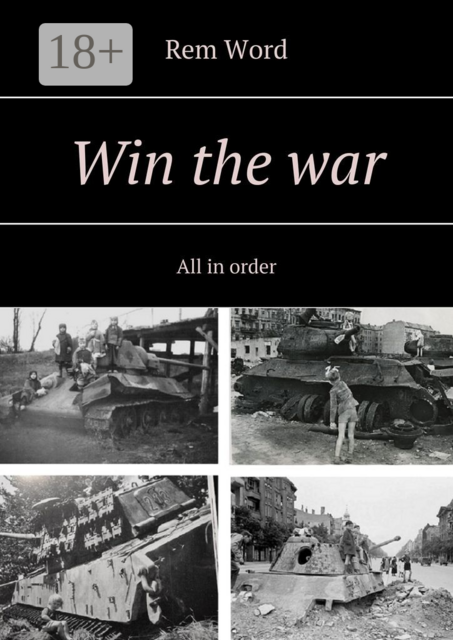Win the war. All in order