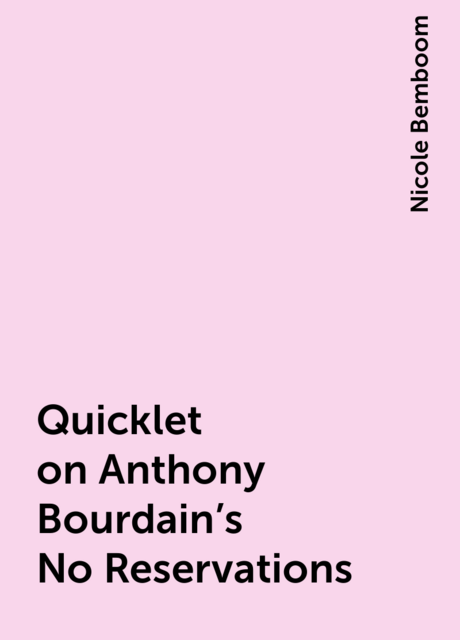 Quicklet on Anthony Bourdain's No Reservations