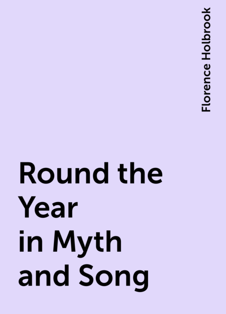 Round the Year in Myth and Song