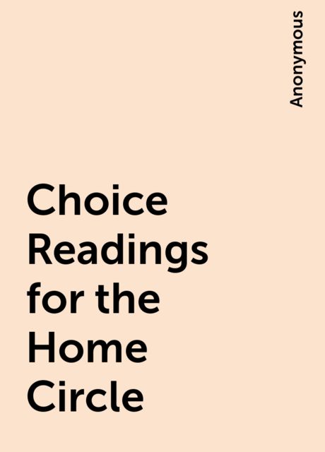 Choice Readings for the Home Circle
