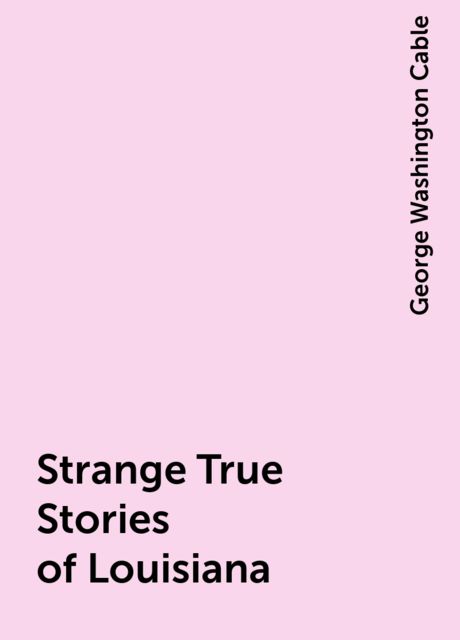 Strange True Stories of Louisiana