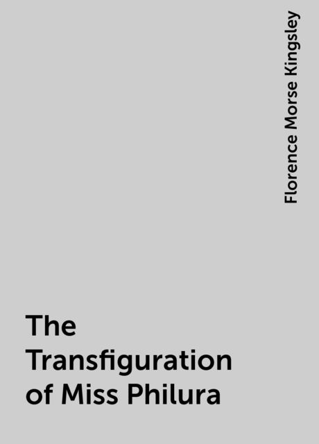 The Transfiguration of Miss Philura