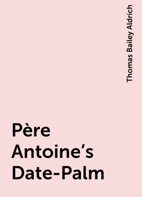Père Antoine's Date-Palm