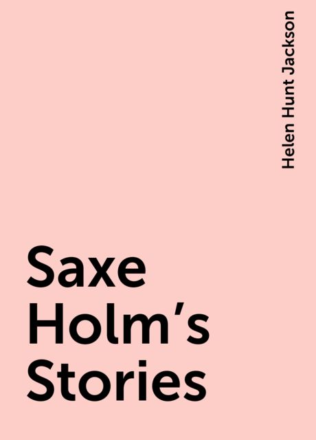 Saxe Holm's Stories
