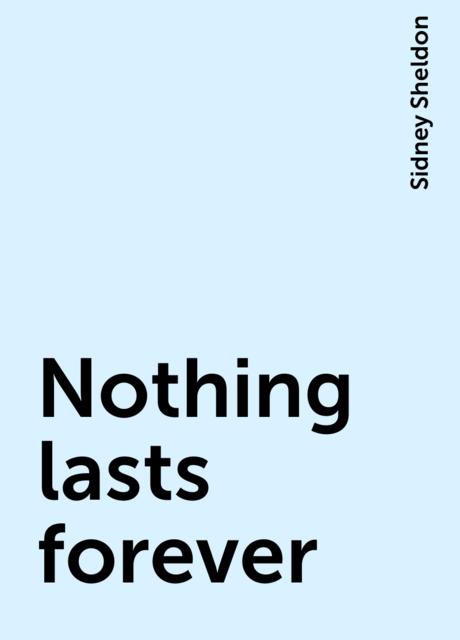 Nothing lasts forever