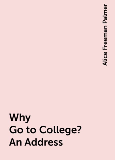 Why Go to College? An Address