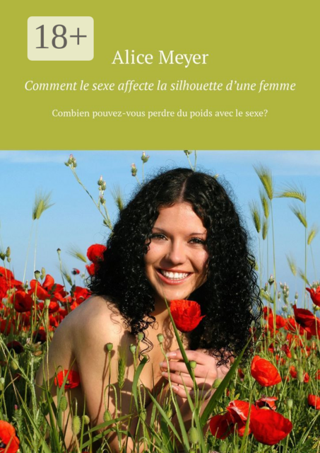 Comment le sexe affecte la silhouette d’une femme. Combien pouvez-vous perdre du poids avec le sexe