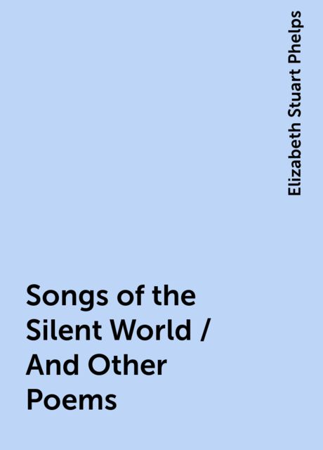 Songs of the Silent World / And Other Poems