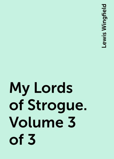 My Lords of Strogue. Volume 3 of 3