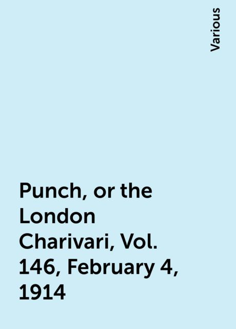 Punch, or the London Charivari, Vol. 146, February 4, 1914