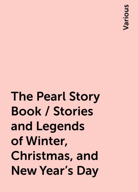 The Pearl Story Book / Stories and Legends of Winter, Christmas, and New Year's Day