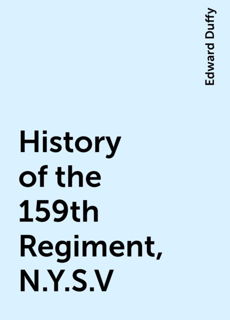 History of the 159th Regiment, N.Y.S.V.