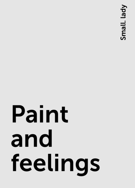 Paint and feelings, Small. lady