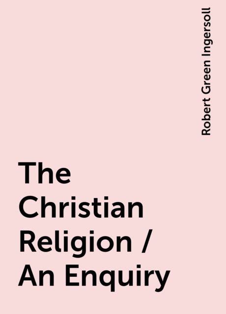 The Christian Religion / An Enquiry