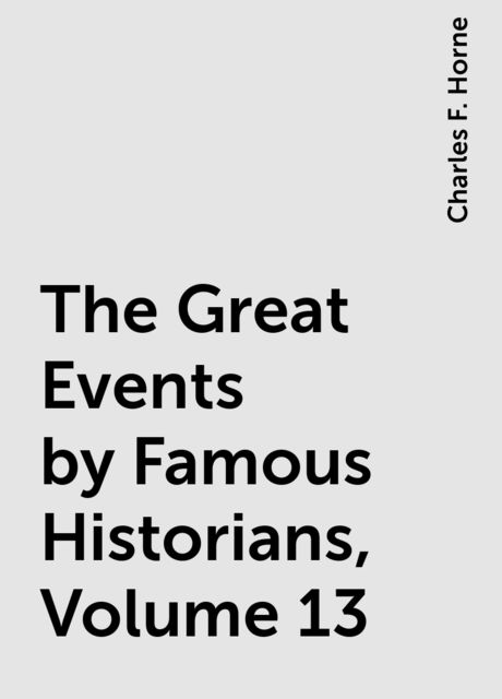 The Great Events by Famous Historians, Volume 13