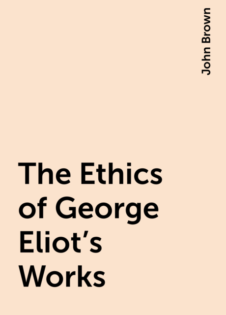 The Ethics of George Eliot's Works