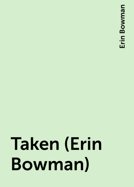 Taken (Erin Bowman)