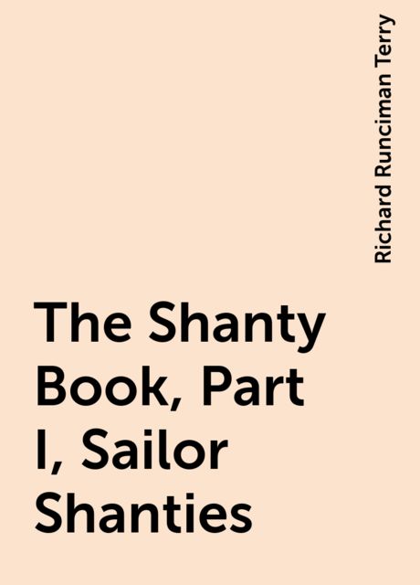 The Shanty Book, Part I, Sailor Shanties