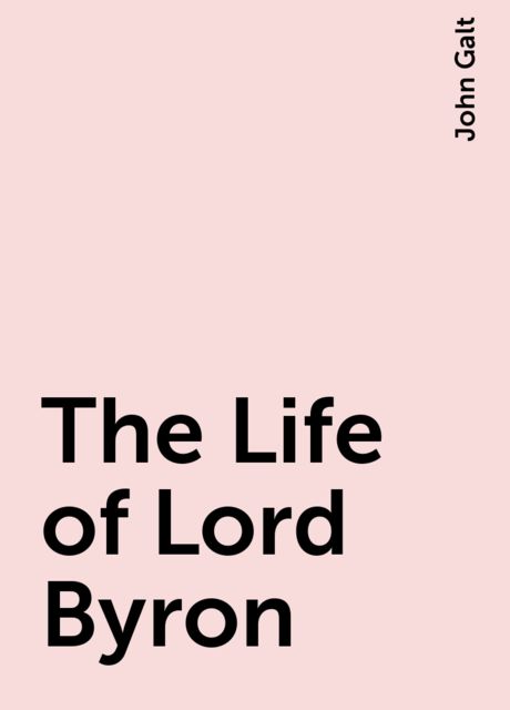 The Life of Lord Byron, John Galt