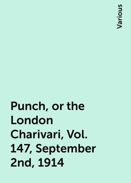 Punch, or the London Charivari, Vol. 147, September 2nd, 1914