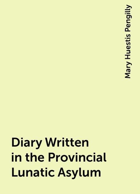 Diary Written in the Provincial Lunatic Asylum