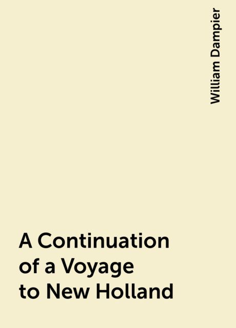 A Continuation of a Voyage to New Holland