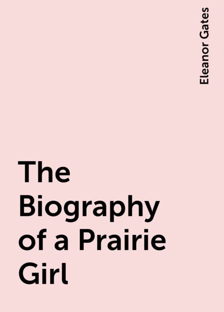 The Biography of a Prairie Girl