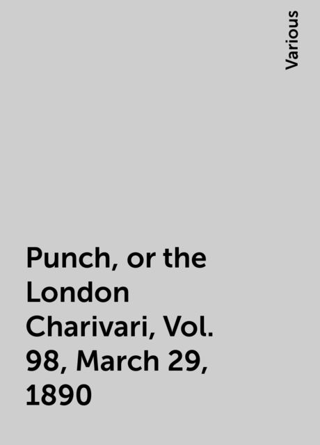 Punch, or the London Charivari, Vol. 98, March 29, 1890