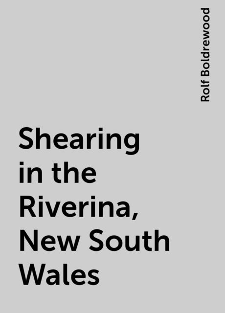 Shearing in the Riverina, New South Wales