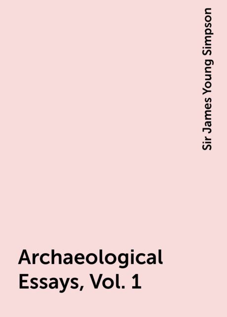 Archaeological Essays, Vol. 1
