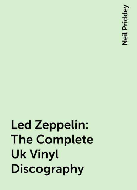 Led Zeppelin: The Complete Uk Vinyl Discography