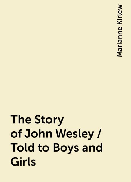 The Story of John Wesley / Told to Boys and Girls