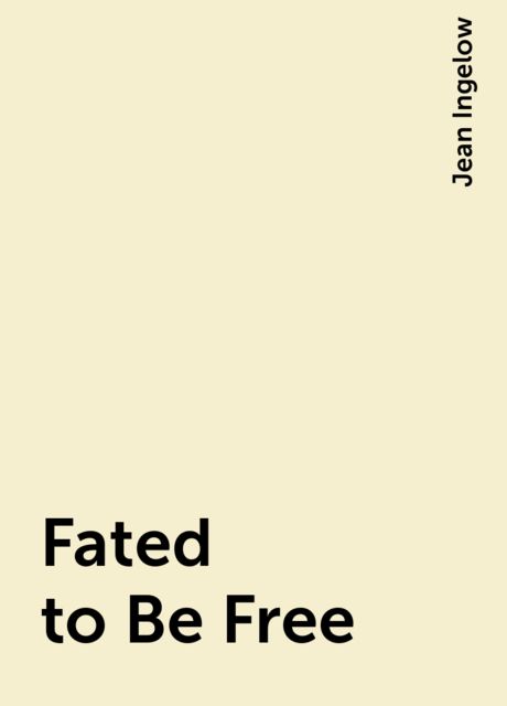 Fated to Be Free