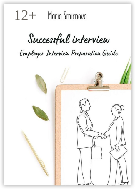 Successful interview. Employer interview preparation guide