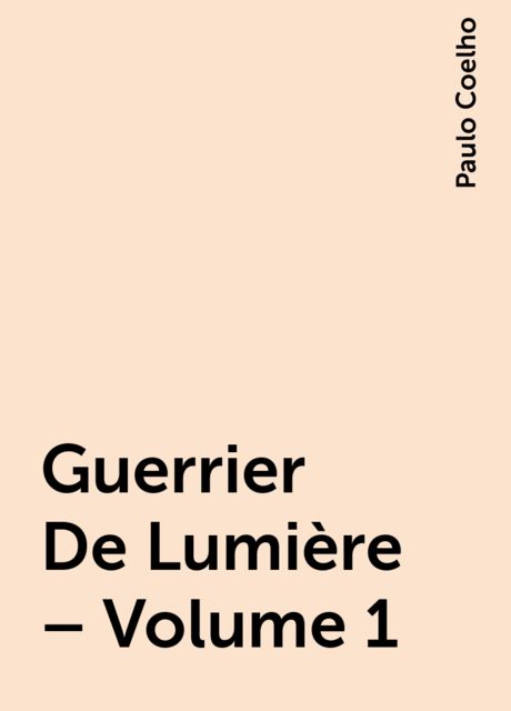 Guerrier De Lumière – Volume 1