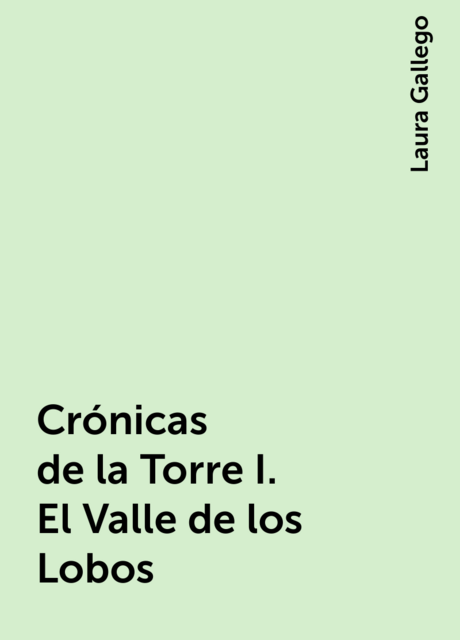 Crónicas de la Torre I. El Valle de los Lobos