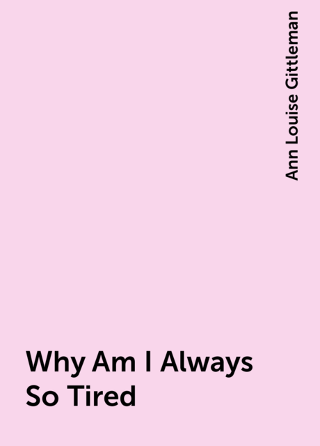 Why Am I Always So Tired