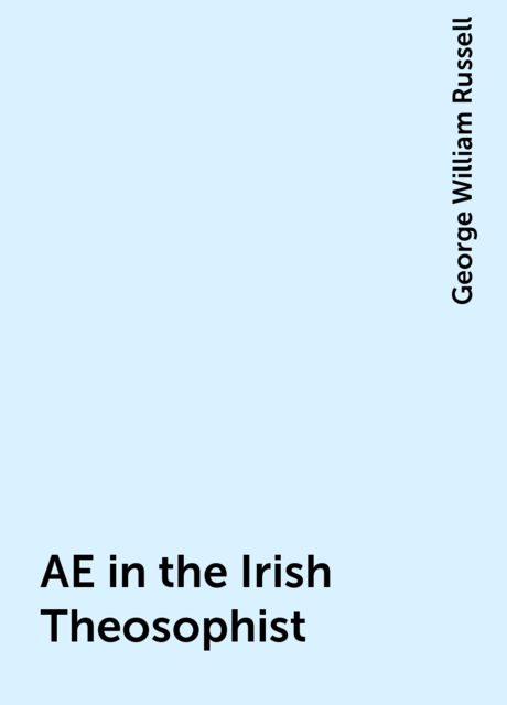 AE in the Irish Theosophist