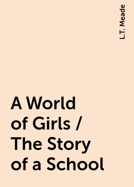 A World of Girls / The Story of a School