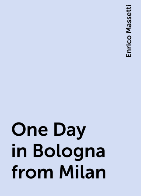 One Day in Bologna from Milan