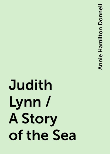 Judith Lynn / A Story of the Sea