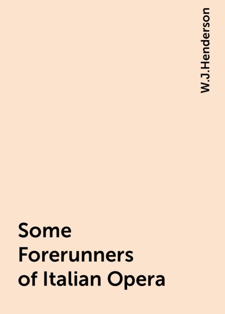 Some Forerunners of Italian Opera
