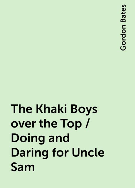 The Khaki Boys over the Top / Doing and Daring for Uncle Sam