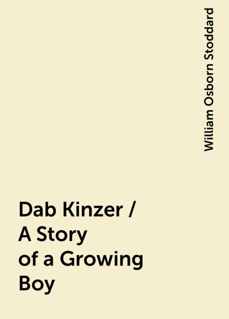 Dab Kinzer / A Story of a Growing Boy