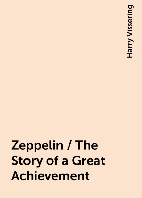 Zeppelin / The Story of a Great Achievement