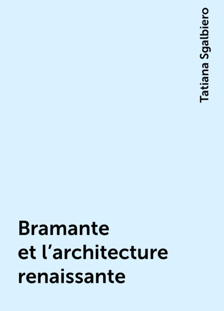 Bramante et l'architecture renaissante