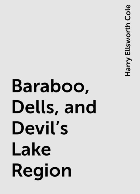 Baraboo, Dells, and Devil's Lake Region