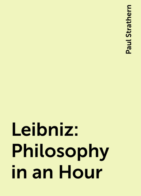 Leibniz: Philosophy in an Hour