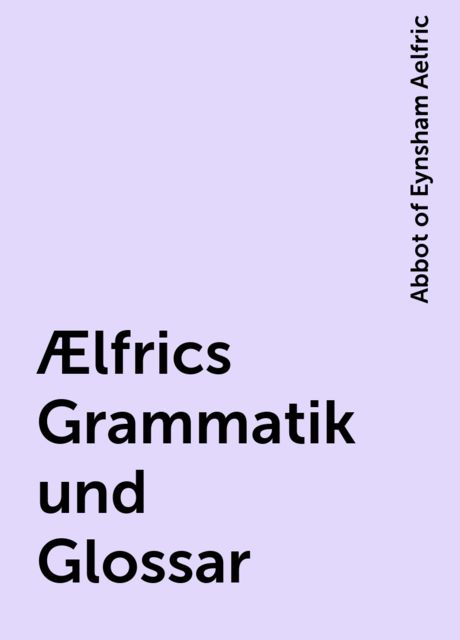 Ælfrics Grammatik und Glossar