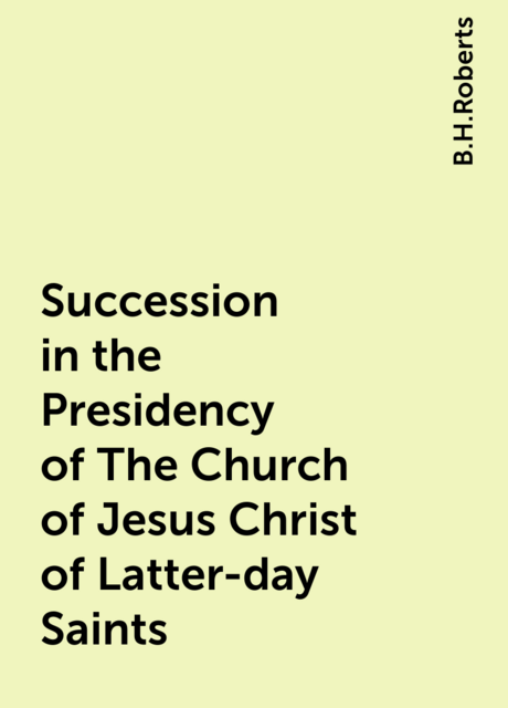 Succession in the Presidency of The Church of Jesus Christ of Latter-day Saints
